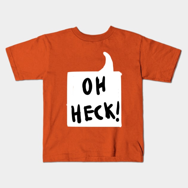 Oh Heck Kids T-Shirt by RadicalLizard